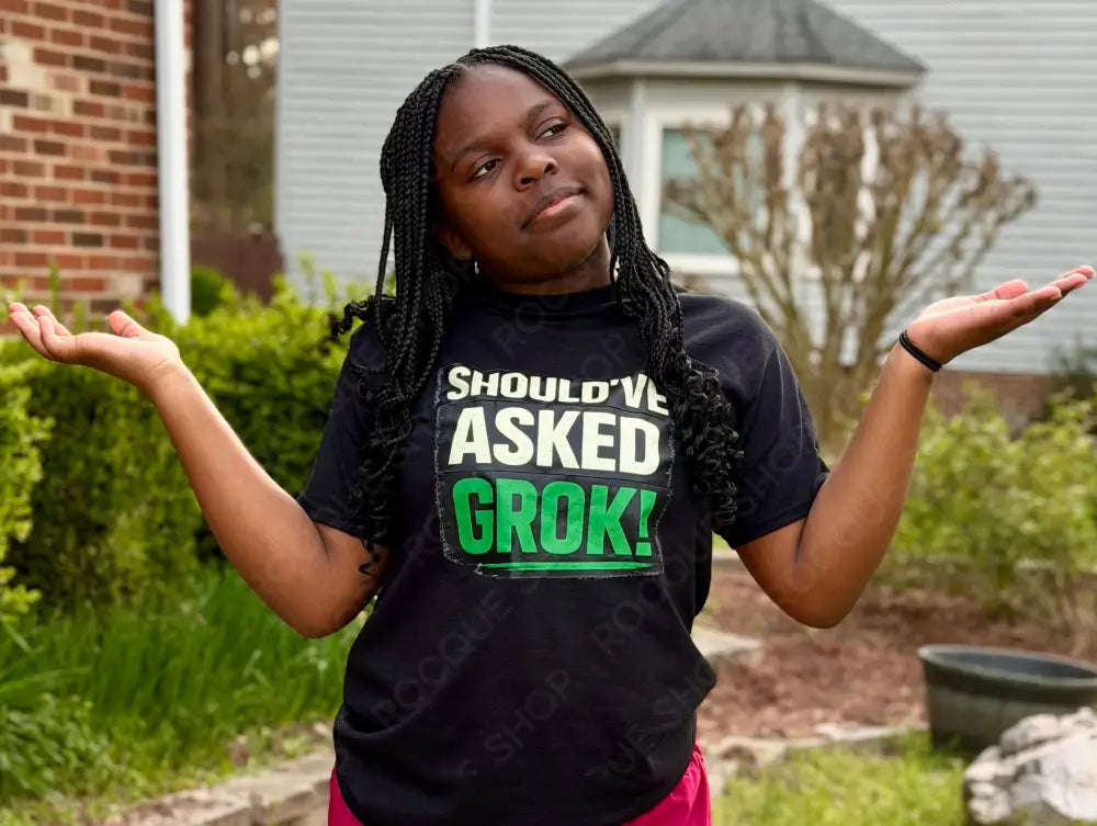 Should’ve Asked Grok! T-Shirt